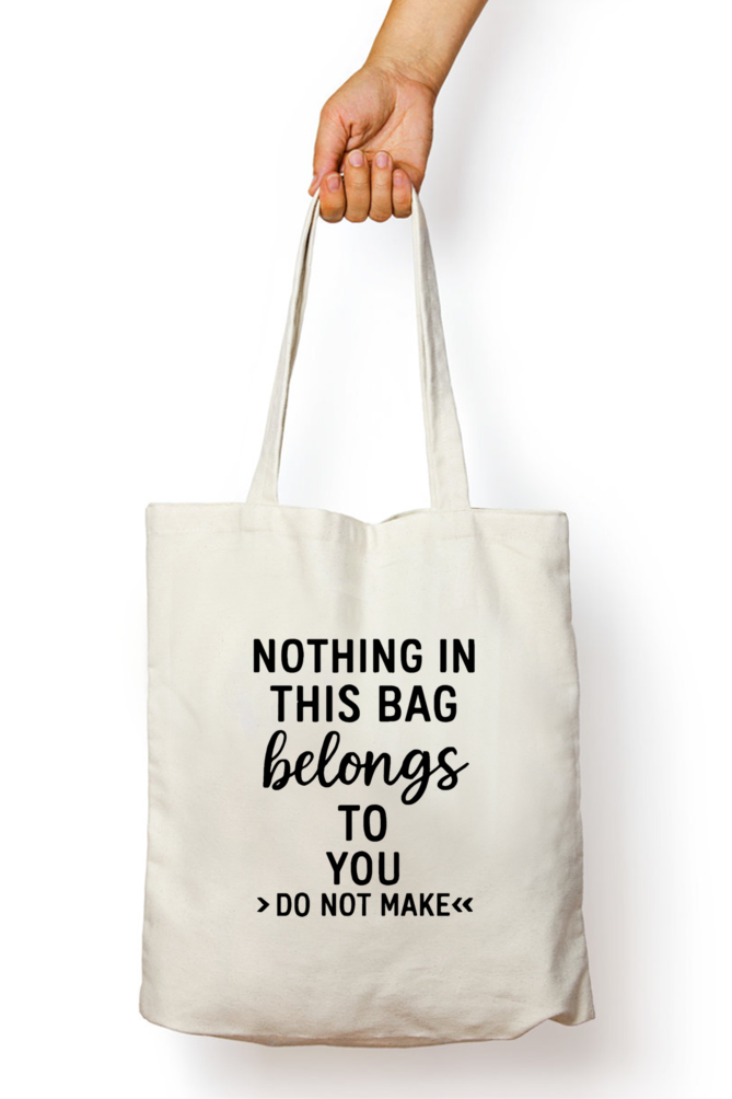 “Nothing In This Bag Belongs to You” Canvas Tote Bag